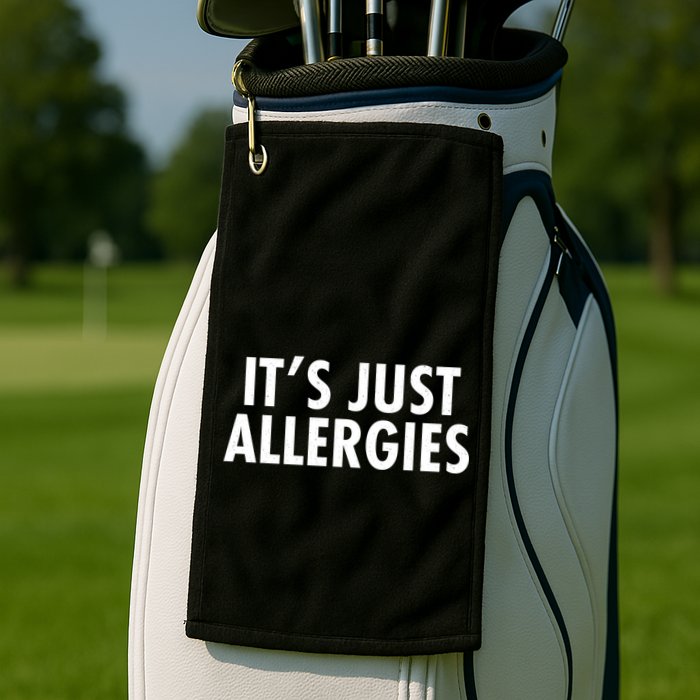 Funny It's Just Allergies Pandemic Golf Towel