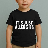 Funny It's Just Allergies Pandemic Toddler T-Shirt