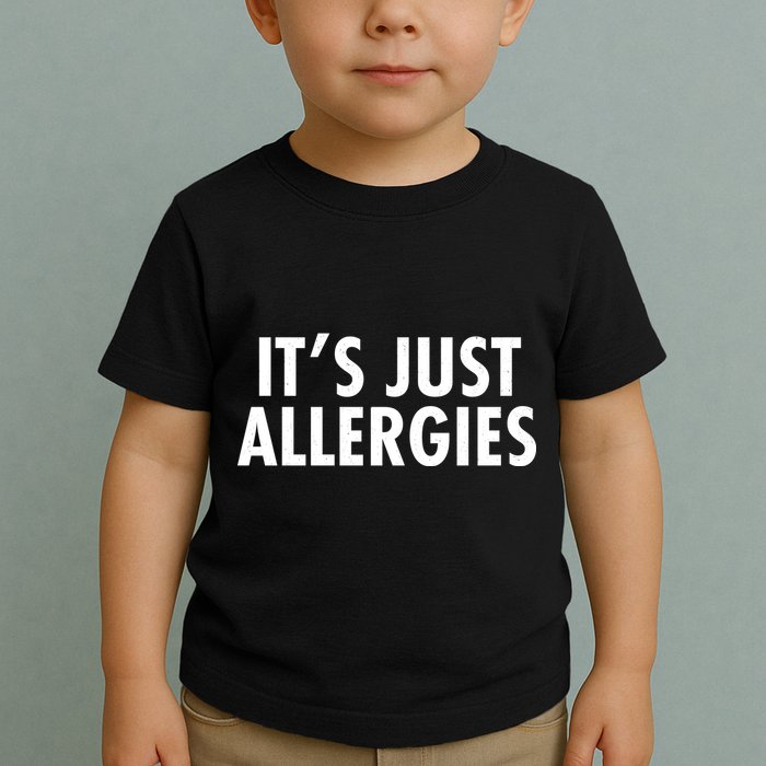 Funny It's Just Allergies Pandemic Toddler T-Shirt