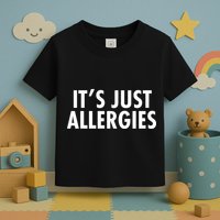 Funny It's Just Allergies Pandemic Toddler T-Shirt