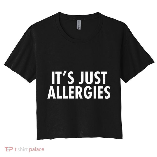 Funny It's Just Allergies Pandemic Crop Top