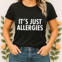 Funny It's Just Allergies Pandemic Womens T-Shirt