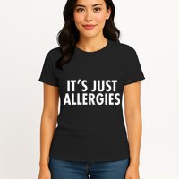 Funny It's Just Allergies Pandemic Womens T-Shirt