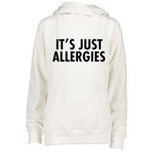 Funny It's Just Allergies Pandemic Womens Funnel Neck Pullover Hood