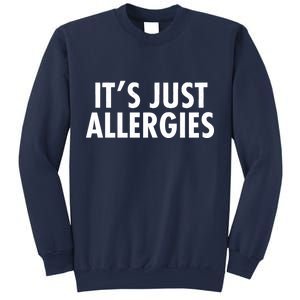 Funny It's Just Allergies Pandemic Sweatshirt