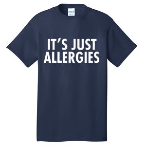 Funny It's Just Allergies Pandemic Tall T-Shirt