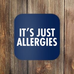 Funny It's Just Allergies Pandemic Coaster