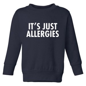 Funny It's Just Allergies Pandemic Toddler Sweatshirt