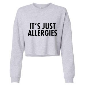 Funny It's Just Allergies Pandemic Cropped Pullover Crew