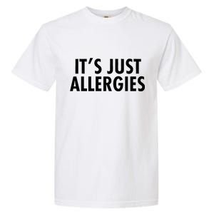 Funny It's Just Allergies Pandemic Garment-Dyed Heavyweight T-Shirt