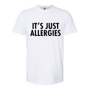 Funny It's Just Allergies Pandemic Softstyle CVC T-Shirt