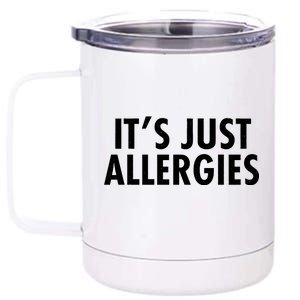 Funny It's Just Allergies Pandemic 12 oz Stainless Steel Tumbler Cup