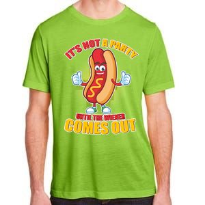 Funny It's Not A Party Until The Wiener Comes Out Adult ChromaSoft Performance T-Shirt