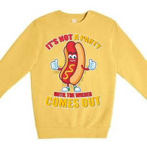 Funny It's Not A Party Until The Wiener Comes Out Premium Crewneck Sweatshirt