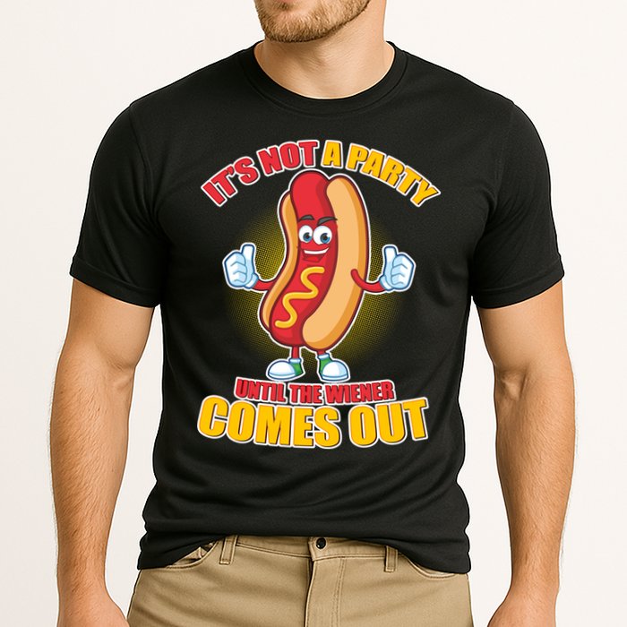 Funny It's Not A Party Until The Wiener Comes Out Performance Shirt