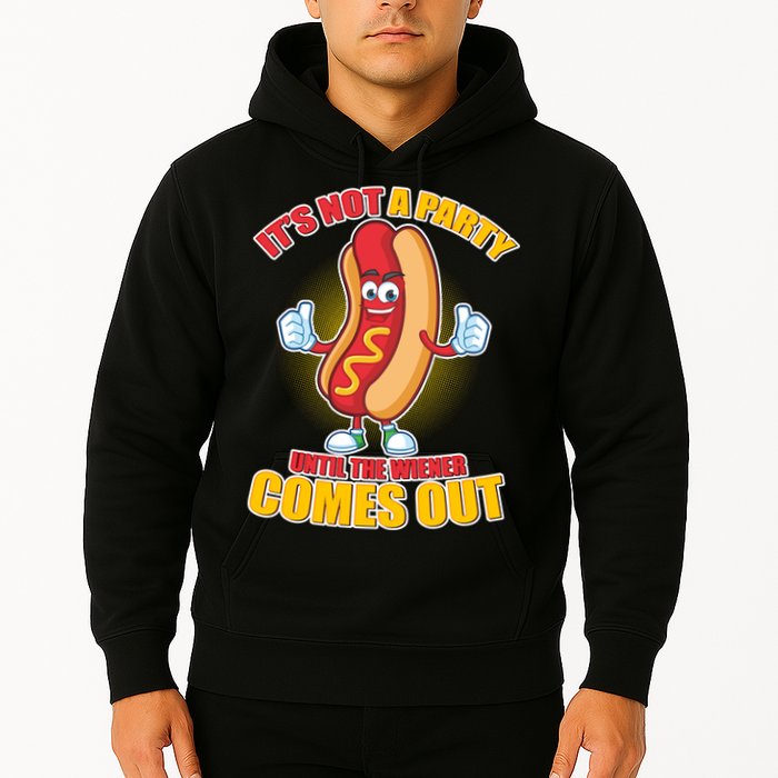 Funny It's Not A Party Until The Wiener Comes Out Hoodie