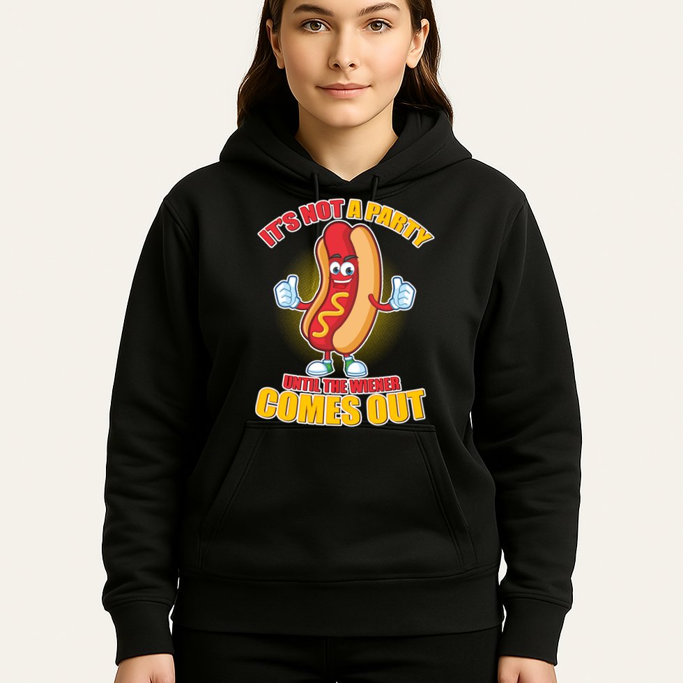 Funny It's Not A Party Until The Wiener Comes Out Hoodie