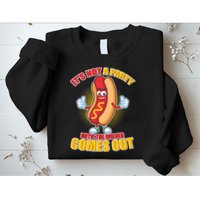 Funny It's Not A Party Until The Wiener Comes Out Sweatshirt