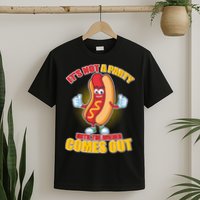 Funny It's Not A Party Until The Wiener Comes Out T-Shirt