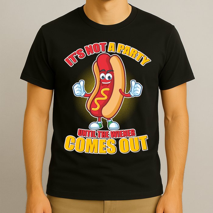 Funny It's Not A Party Until The Wiener Comes Out T-Shirt