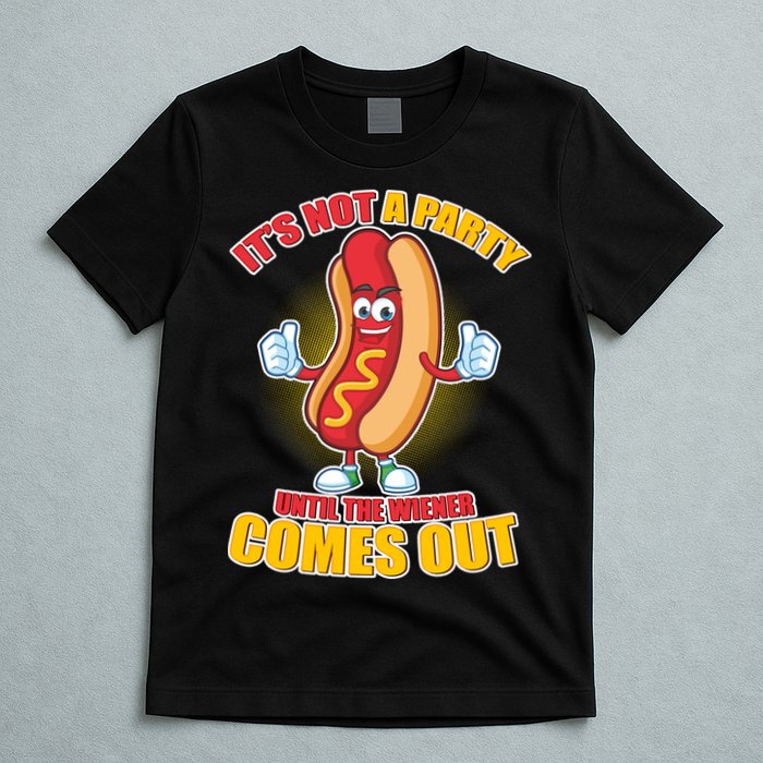 Funny It's Not A Party Until The Wiener Comes Out T-Shirt