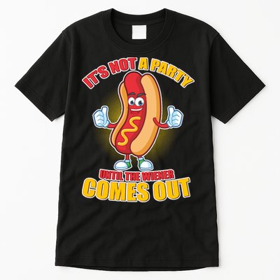 Funny It's Not A Party Until The Wiener Comes Out Tall T-Shirt