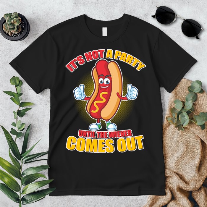 Funny It's Not A Party Until The Wiener Comes Out Premium T-Shirt