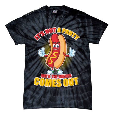 Funny It's Not A Party Until The Wiener Comes Out Tie-Dye T-Shirt