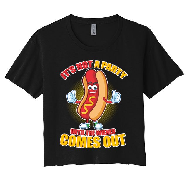 Funny It's Not A Party Until The Wiener Comes Out Crop Top