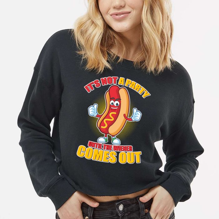 Funny It's Not A Party Until The Wiener Comes Out Cropped Pullover Crew