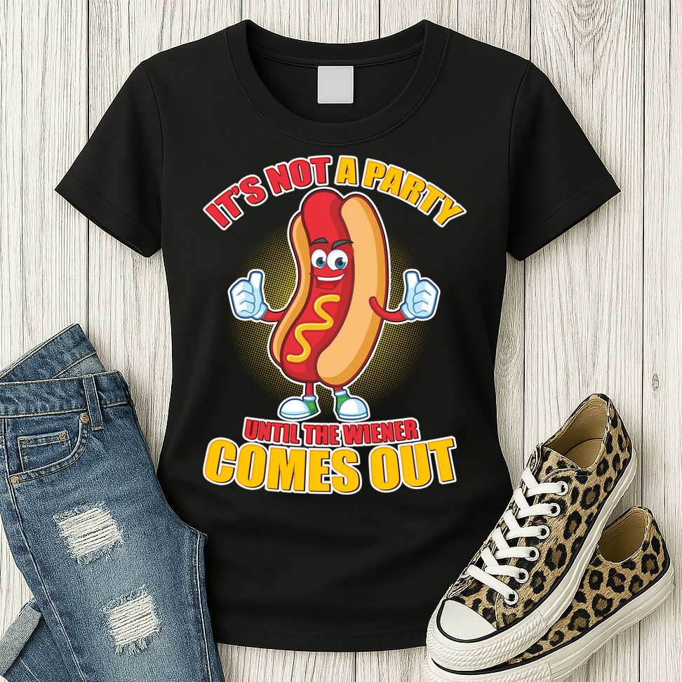 Funny It's Not A Party Until The Wiener Comes Out Womens T-Shirt