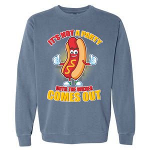 Funny It's Not A Party Until The Wiener Comes Out Garment-Dyed Sweatshirt