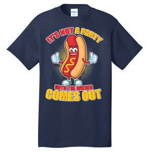 Funny It's Not A Party Until The Wiener Comes Out Tall T-Shirt