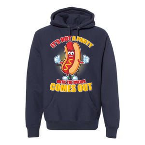 Funny It's Not A Party Until The Wiener Comes Out Premium Hoodie