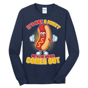 Funny It's Not A Party Until The Wiener Comes Out Tall Long Sleeve T-Shirt