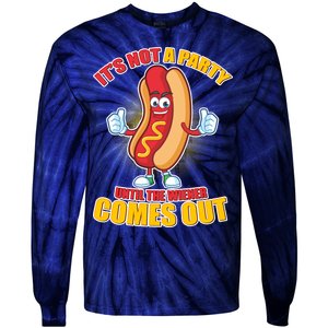 Funny It's Not A Party Until The Wiener Comes Out Tie-Dye Long Sleeve Shirt