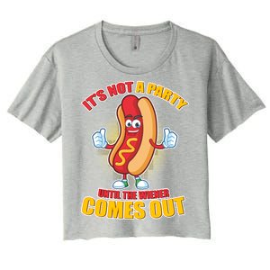 Funny It's Not A Party Until The Wiener Comes Out Women's Crop Top Tee