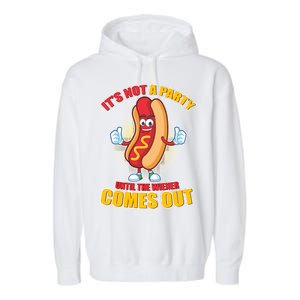 Funny It's Not A Party Until The Wiener Comes Out Garment-Dyed Fleece Hoodie