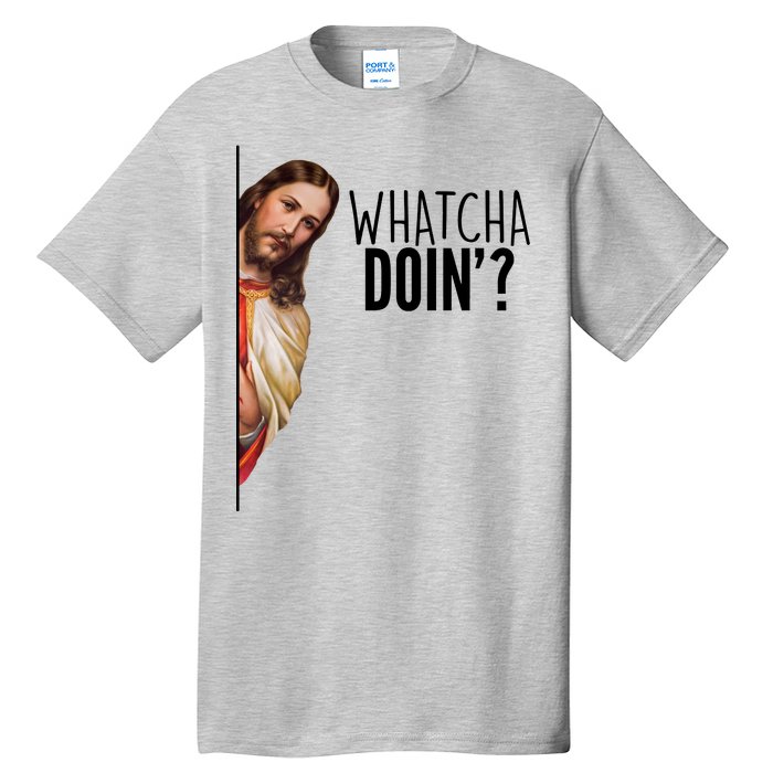 Funny Jesus Whatcha Doin' Tall T-Shirt