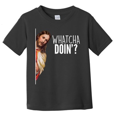 Funny Jesus Whatcha Doin' Toddler T-Shirt