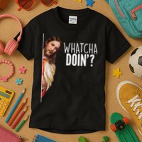 Funny Jesus Whatcha Doin' Kids T-Shirt