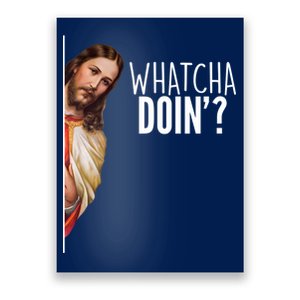 Funny Jesus Whatcha Doin' Poster