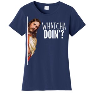 Funny Jesus Whatcha Doin' Women's T-Shirt