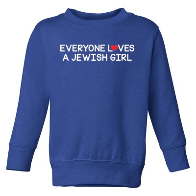 Funny Jew Everyone Loves a Jewish Girl Toddler Sweatshirt