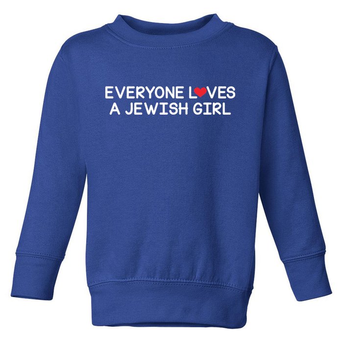 Funny Jew Everyone Loves a Jewish Girl Toddler Sweatshirt