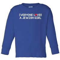 Funny Jew Everyone Loves a Jewish Girl Toddler Long Sleeve Shirt