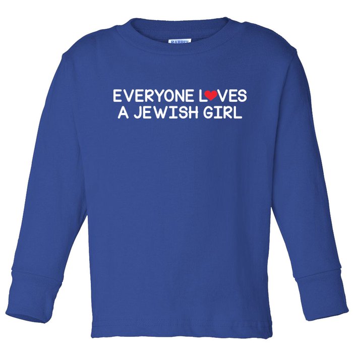 Funny Jew Everyone Loves a Jewish Girl Toddler Long Sleeve Shirt