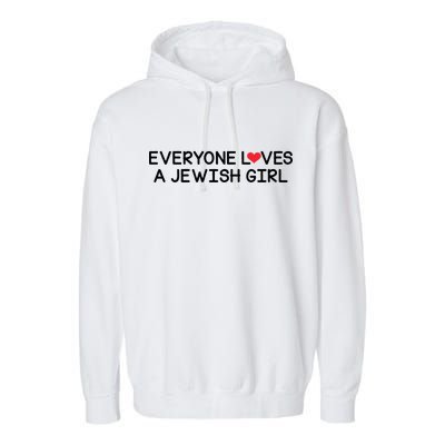 Funny Jew Everyone Loves a Jewish Girl Garment-Dyed Fleece Hoodie