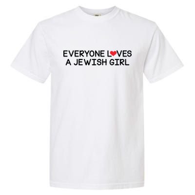 Funny Jew Everyone Loves a Jewish Girl Garment-Dyed Heavyweight T-Shirt