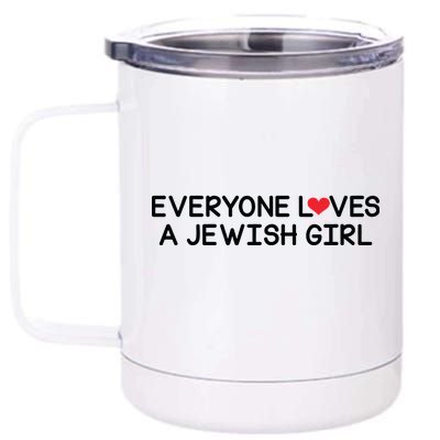 Funny Jew Everyone Loves a Jewish Girl 12 oz Stainless Steel Tumbler Cup